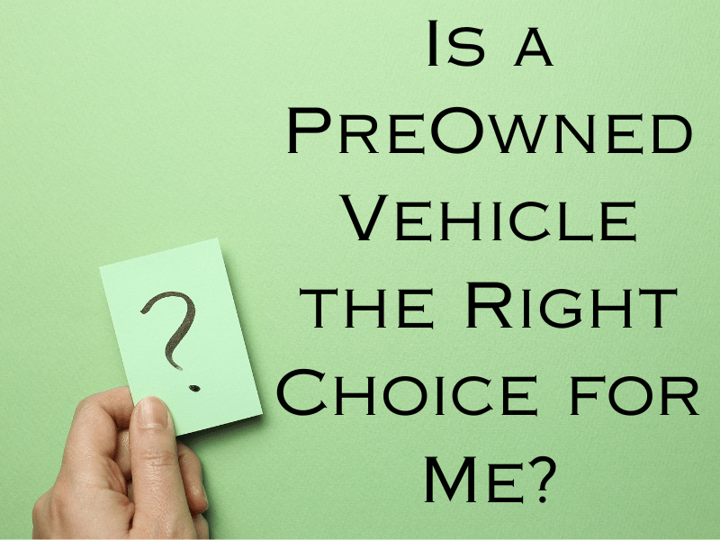 Choose a PreOwned Vehicle?